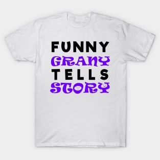 Funny Grany tells strory love you Grany T-Shirt